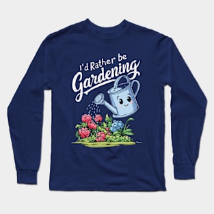 I'd Rather Be Gardening. Gardening Lover Long Sleeve T-Shirt